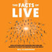 The Facts of Live: How Live Events Are Conceived, Procured and Produced to Create the Greatest Value and Impact by Will Glendinning