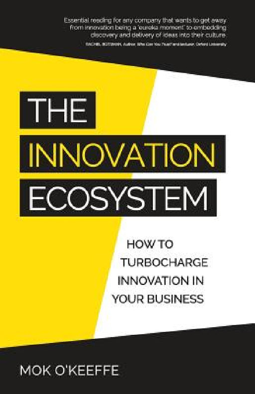 The Innovation Ecosystem: How to Turbocharge Innovation in Your Business by Mok O'Keeffe