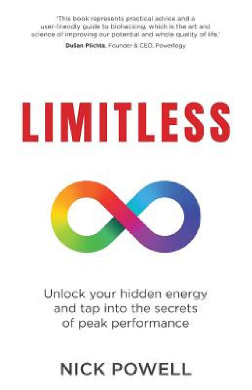 Limitless: Unlock Your Hidden Energy and Tap Into the Secrets of Peak Performance by Nick Powell