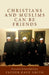 Christians and Muslims Can Be Friends by Dave Smith