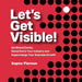 Let's Get Visible!: Get Brand Clarity, Stand Out in Your Industry and Supercharge Your Business Growth by Sapna Pieroux