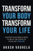 Transform Your Body Transform Your Life: Master Your Mind & Body to Be in the Shape of Your Life, for Life by Akash Vaghela