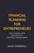 Financial Planning for Entrepreneurs by James Woodfall