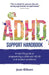 The ADHD Support Handbook: A Real-Life Guide to Empowering a Child with ADHD and Related Conditions by Jean Gibson