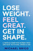 Lose Weight. Feel Great. Get in Shape.: A Simple Guide for Women Who Are Busy with Kids, Work and Life by Michael Brigo