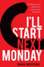 I'll Start Next Monday: The Blueprint and Mindset You Need to Live a Healthy Life by Dan Moore