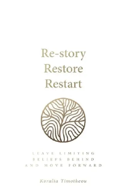Re-story, Restore, Restart by Koralia Timotheou
