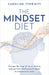 The Mindset Diet: Escape the Trap of Yo-Yo Dieting and Go from Disillusioned Dieter to Empowered Eater by Caroline Tyrwhitt
