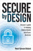 Secure by Design: A Leader's Guide to Keeping Cybercriminals Out of Your Business by Bédard, René-Sylvain