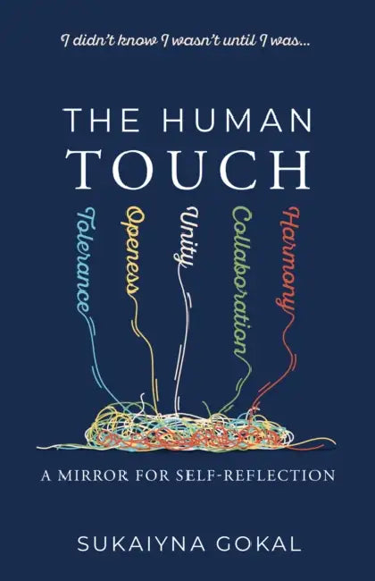 The Human Touch: A Mirror for Self-Reflection by Sukaiyna Gokal