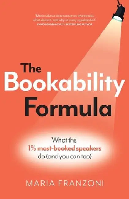 The Bookability Formula: What the 1% most-booked speakers do (and you can too) by Maria Franzoni