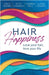 Hair Happiness: Love your hair, love your life by Leslie Spears, Keith Chandler, Sharon Dale