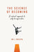 The Science of Becoming: A medical approach to self-transformation by Joseph Crespo