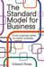 The Standard Model for Business: Know business better. Do better business. by Edward Rowe