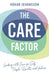 The Care Factor: Leading with care for self, people, results and values by Håkan Johansson