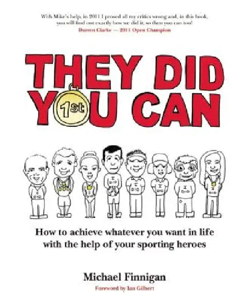 They Did You Can: How to Achieve Whatever You Want in Life with the Help of Your Sporting Heroes (Revised Edition) by Michael Finnigan