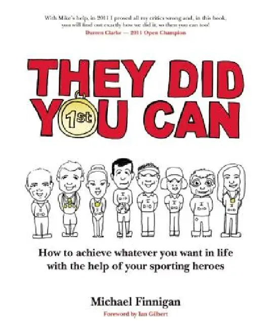 They Did You Can: How to Achieve Whatever You Want in Life with the Help of Your Sporting Heroes (Revised Edition) by Michael Finnigan