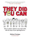 They Did You Can: How to Achieve Whatever You Want in Life with the Help of Your Sporting Heroes (Revised Edition) by Michael Finnigan