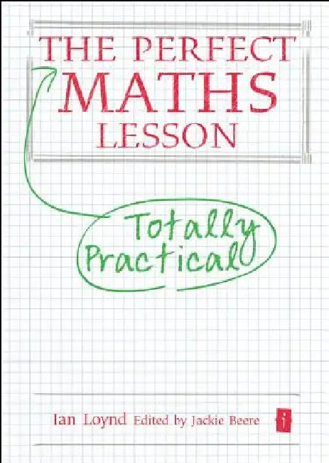 The Perfect Totally Practical Maths Lesson by Ian Loynd