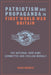 Patriotism and Propaganda in First World War Britain: The National War Aims Committee and Civilian Morale by David Monger