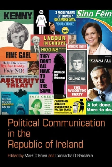 Political Communication in the Republic of Ireland by Mark O'Brien, Donnacha Ó. Beacháin