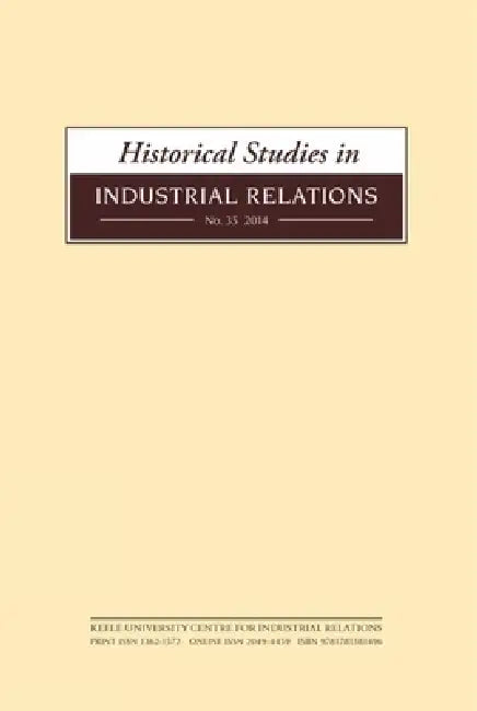 Historical Studies in Industrial Relations, Volume 35 2014 by Dave Lyddon, Paul Smith, Roger Seifert