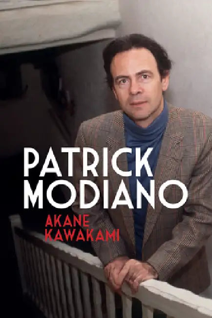 Patrick Modiano: Second Edition by Akane Kawakami
