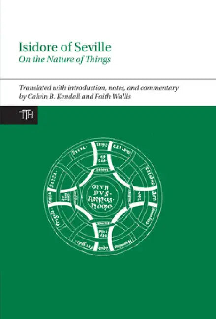 Isidore of Seville, on the Nature of Things by Calvin B. Kendall, Calvin B. Kendall, Faith Wallis