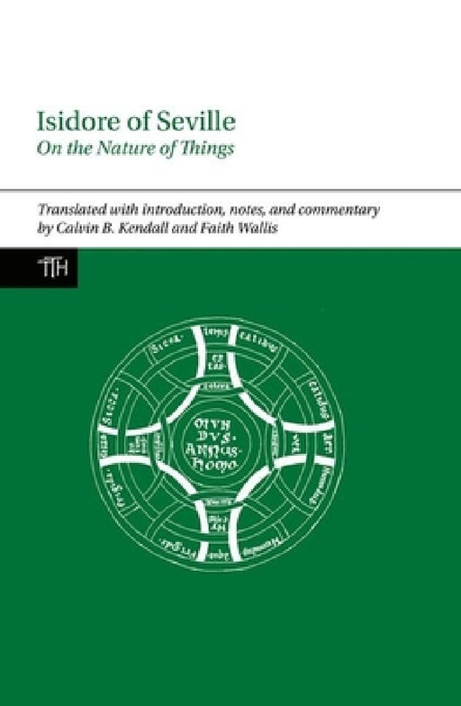 Isidore of Seville, on the Nature of Things by Calvin B. Kendall, Calvin B. Kendall, Faith Wallis