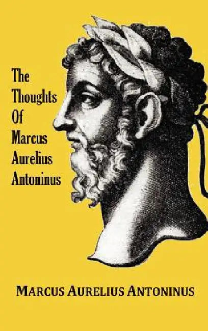 The Thoughts (Meditations) of the Emperor Marcus Aurelius Antoninus - with biographical sketch, philosophy of, illustrations, index and index of terms by Marcus Aurelius Antoninus, George Long