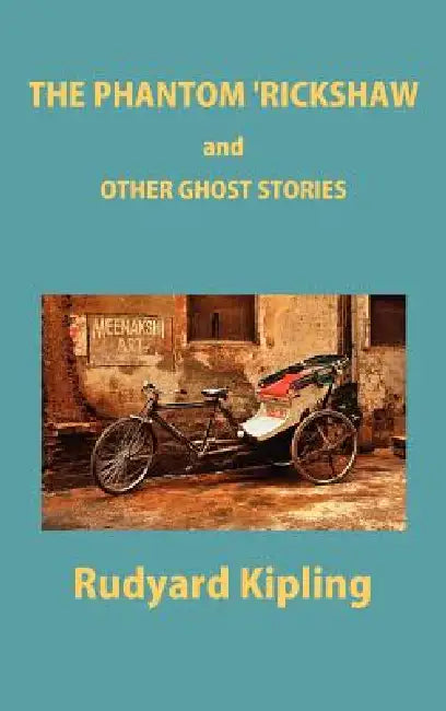 The Phantom 'Rickshaw and Other Ghost Stories by Rudyard Kipling