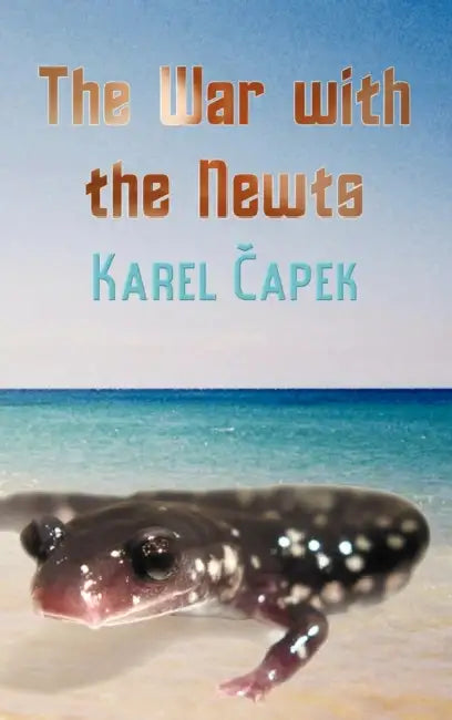 The War with the Newts by Karel Capek, David Wyllie