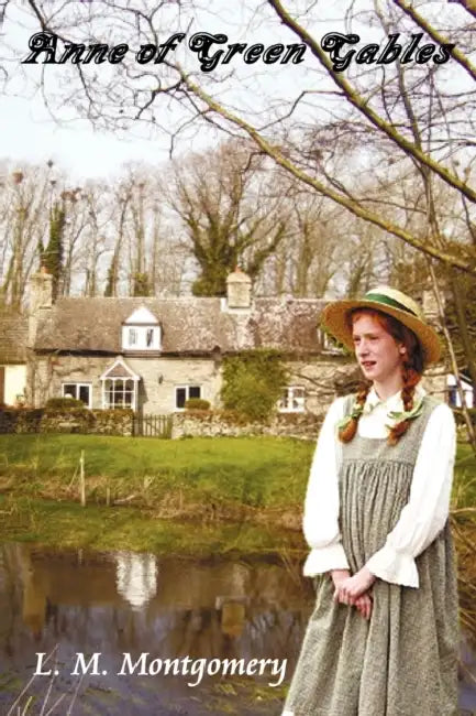 Anne of Green Gables by Lucy Maud Montgomery