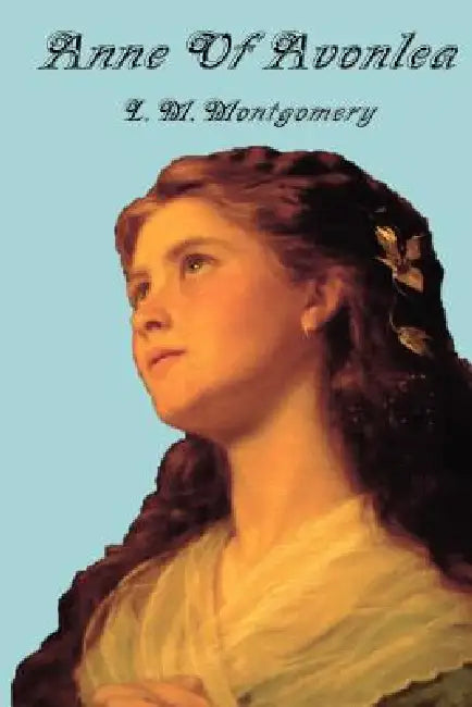 Anne of Avonlea by Lucy Maud Montgomery