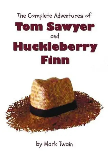 The Complete Adventures of Tom Sawyer and Huckleberry Finn (Unabridged & Illustrated) - The Adventu by Twain, Mark