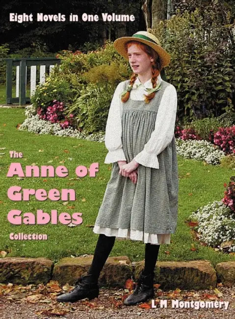 The Anne Of Green Gables Collection by Lucy Montgomery
