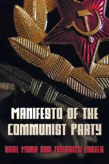 Manifesto Of The Communist Party - The Communist Manifesto by Karl Marx