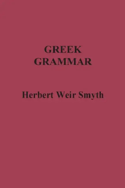 Greek Grammar by Herbert Weir Smyth