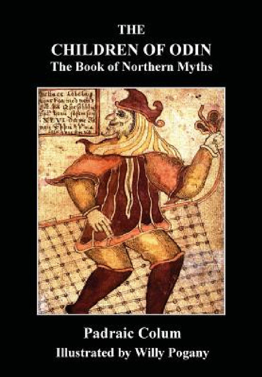 The Children of Odin: The Book of Northern Myths by Padraig Colum, Willy Pogany