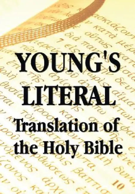 Young's Literal Translation of the Holy Bible - includes Prefaces to 1st, Revised, & 3rd Editions by Robert Young