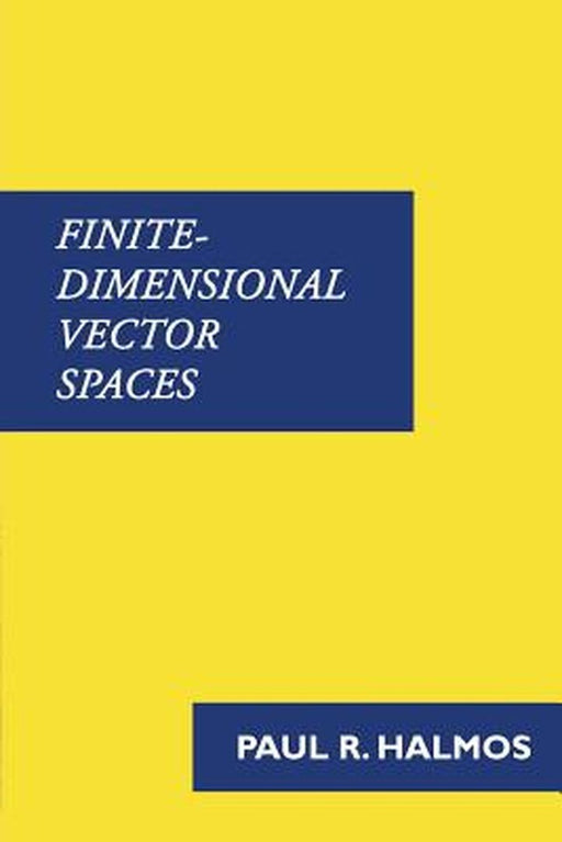 Finite-Dimensional Vector Spaces by Paul Halmos