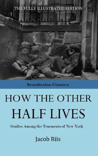 How The Other Half Lives by Jacob Riis