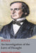 An Investigation of the Laws of Thought, on Which are Founded the Mathematical Theories of Logic and Probabilities by George Boole