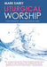 Liturgical Worship: 2nd Edition by Mark Earey