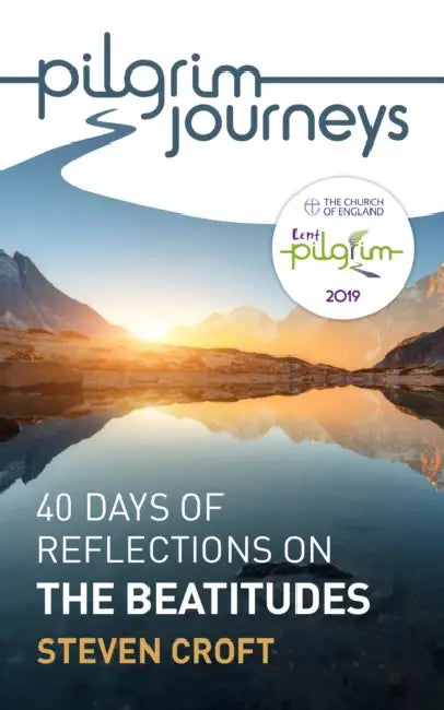 Pilgrim Journeys: The Beatitudes (Single Copy): 40 Days of Reflections by Steven Croft