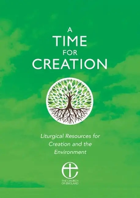 A Time for Creation: Liturgical resources for Creation and the Environment by Robert Atwell