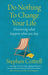 Do Nothing to Change Your Life 2nd edition: Discovering What Happens When You Stop by Stephen Cottrell