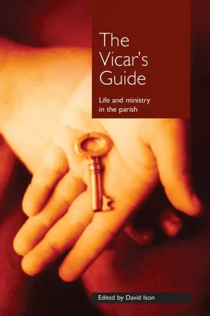The Vicar's Guide: Life and Ministry in the Parish by David Ison