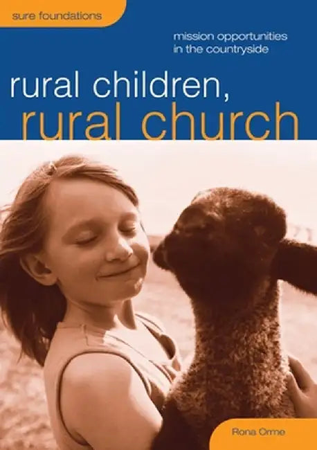 Rural Children, Rural Church: Mission Opportunities in the Countryside by Rona Orme