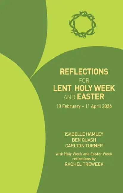 Reflections for Lent, Holy Week and Easter 2026: 18 February - 11 April 2026 by Isabelle Hamley